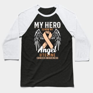 My Hero Is Now My Angel - Uterine Cancer Gift Baseball T-Shirt